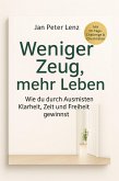 "Weniger Zeug, mehr Leben: Wie du durch Ausmisten Klarheit, Zeit und Freiheit gewinnst" (eBook, ePUB) "Weniger Zeug, mehr Leben: Wie du durch Ausmisten Klarheit, Zeit und Freiheit gewinnst" (eBook, ePUB)
