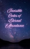 Invisible Codes of Eternal Abundance (Codes of Abundance Collection, #2) (eBook, ePUB) Invisible Codes of Eternal Abundance (Codes of Abundance Collection, #2) (eBook, ePUB)