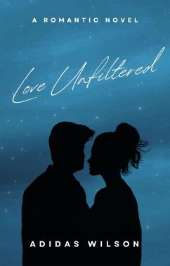 Cover Love Unfiltered - A Romantic Novel (eBook, ePUB)