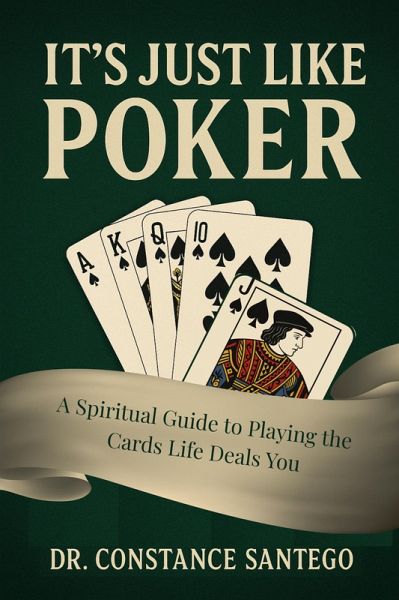It's Just Like Poker: A Spiritual Guide to Playing the Cards Life Deals You (eBook, ePUB)