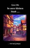 In eurer kleinen Stadt... wird man gefangen (eBook, ePUB)