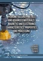 Hydrometallurgy, Metals and Advanced Materials: Magnetic and Electronic Characteristics, Properties and Processing (eBook, PDF)