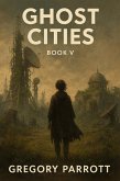 Ghost Cities (Resonant Flash Saga, #5) (eBook, ePUB)