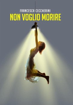 Le avventure della psicologa Sofia - Vol. 1: Non voglio morire (eBook, ePUB) - Ceccherini, Francesca