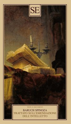 Trattato sull'emendazione dell'intelletto - Spinoza, Baruch