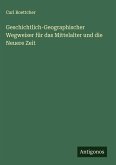 Geschichtlich-Geographischer Wegweiser für das Mittelalter und die Neuere Zeit