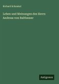Leben und Meinungen des Herrn Andreas von Balthesser Leben und Meinungen des Herrn Andreas von Balthesser