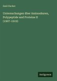 Untersuchungen über Aminosäuren, Polypeptide und Proteine II (1907-1919)