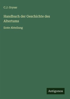 Handbuch der Geschichte des Altertums - Grysar, C. J.
