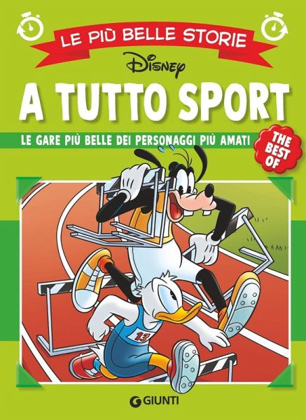 A tutto sport. Le gare più belle dei personaggi più amati. Le più belle storie Disney. The best of A tutto sport. Le gare più belle dei personaggi più amati. Le più belle storie Disney. The best of
