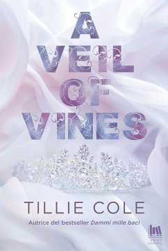 A veil of vines. Ediz. italiana - Cole, Tillie