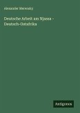 Deutsche Arbeit am Njassa - Deutsch-Ostafrika Deutsche Arbeit am Njassa - Deutsch-Ostafrika