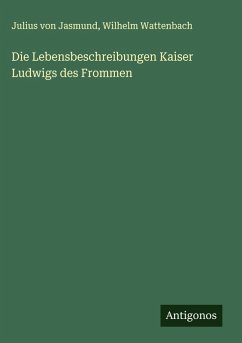 Cover Die Lebensbeschreibungen Kaiser Ludwigs des Frommen