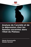 Analyse de l'anxiété et de la dépression chez les femmes enceintes dans l'État du Plateau Analyse de l'anxiété et de la dépression chez les femmes enceintes dans l'État du Plateau