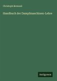 Handbuch der Dampfmaschinen-Lehre