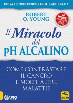 Il miracolo del pH alcalino. Come contrastare il cancro e molte altre malattie - Young, Robert O.