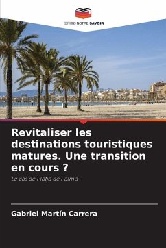 Revitaliser les destinations touristiques matures. Une transition en cours ? - Martín Carrera, Gabriel Revitaliser les destinations touristiques matures. Une transition en cours ? - Martín Carrera, Gabriel