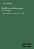 Geschichte des Fürstentums Montenegro Geschichte des Fürstentums Montenegro