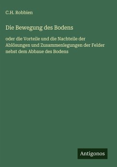Die Bewegung des Bodens - Robbien, C. H.
