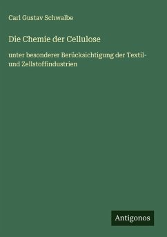 Die Chemie der Cellulose - Schwalbe, Carl Gustav Die Chemie der Cellulose - Schwalbe, Carl Gustav