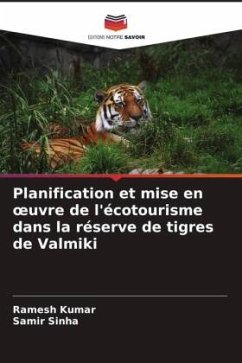 Planification et mise en ¿uvre de l'écotourisme dans la réserve de tigres de Valmiki - Kumar, Ramesh;Sinha, Samir