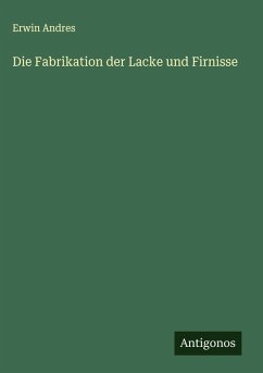 Cover Die Fabrikation der Lacke und Firnisse