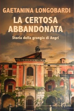 Cover La certosa abbandonata. Storia della Grangia di Angri