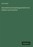 Ahnenbild und Familiengeschichte bei Römern und Griechen