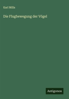 Die Flugbewegung der Vögel - Milla, Karl