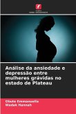 Análise da ansiedade e depressão entre mulheres grávidas no estado de Plateau Análise da ansiedade e depressão entre mulheres grávidas no estado de Plateau