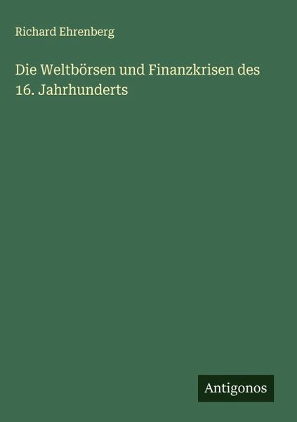 Die Weltbörsen und Finanzkrisen des 16. Jahrhunderts