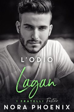L'odio: Lagan (I fratelli Foster, #3) (eBook, ePUB) - Phoenix, Nora