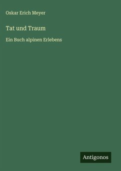 Tat und Traum - Meyer, Oskar Erich