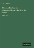 Urkundenbuch zu der Lebensgeschichte Friedrichs des Großen