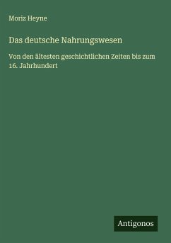Das deutsche Nahrungswesen - Heyne, Moriz