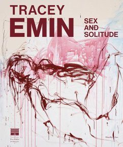 Tracey Emin. Sex and solitude. Ediz. italiana