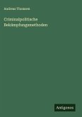 Criminalpolitische Bekämpfungsmethoden Criminalpolitische Bekämpfungsmethoden