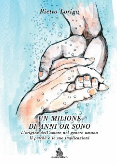 Cover Un milione di anni or sono. L'origine dell'amore nel genere umano. Il perché e le sue implicazioni