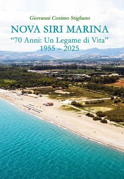 Nova Siri Marina. '70 anni: un legame di vita' 1955-2025 - Stigliano, Giovanni Cosimo