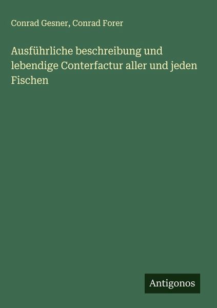 Ausführliche beschreibung und lebendige Conterfactur aller und jeden Fischen