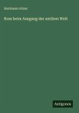 Rom beim Ausgang der antiken Welt