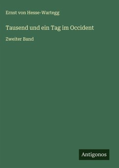 Tausend und ein Tag im Occident - Hesse-Wartegg, Ernst Von