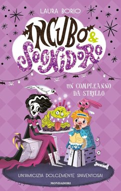 Un compleanno da strillo. Incubo&Sognidoro - Borio, Laura
