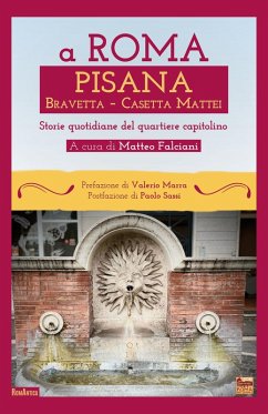 Cover A Roma Pisana Bravetta Casetta Mattei. Storie quotidiane del quartiere capitolino