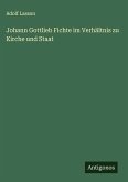 Johann Gottlieb Fichte im Verhältnis zu Kirche und Staat Johann Gottlieb Fichte im Verhältnis zu Kirche und Staat