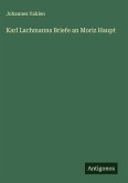 Karl Lachmanns Briefe an Moriz Haupt