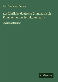Ausführliche deutsche Grammatik als Kommentar der Schulgrammatik Cover Ausführliche deutsche Grammatik als Kommentar der Schulgrammatik