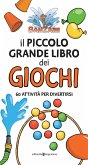 Il piccolo grande libro dei giochi. 60 attività per divertirsi Il piccolo grande libro dei giochi. 60 attività per divertirsi