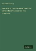 Innozenz III. und die deutsche Kirche während des Thronstreits von 1198-1208 Innozenz III. und die deutsche Kirche während des Thronstreits von 1198-1208