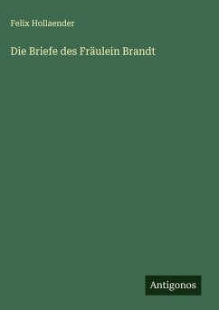 Die Briefe des Fräulein Brandt - Hollaender, Felix